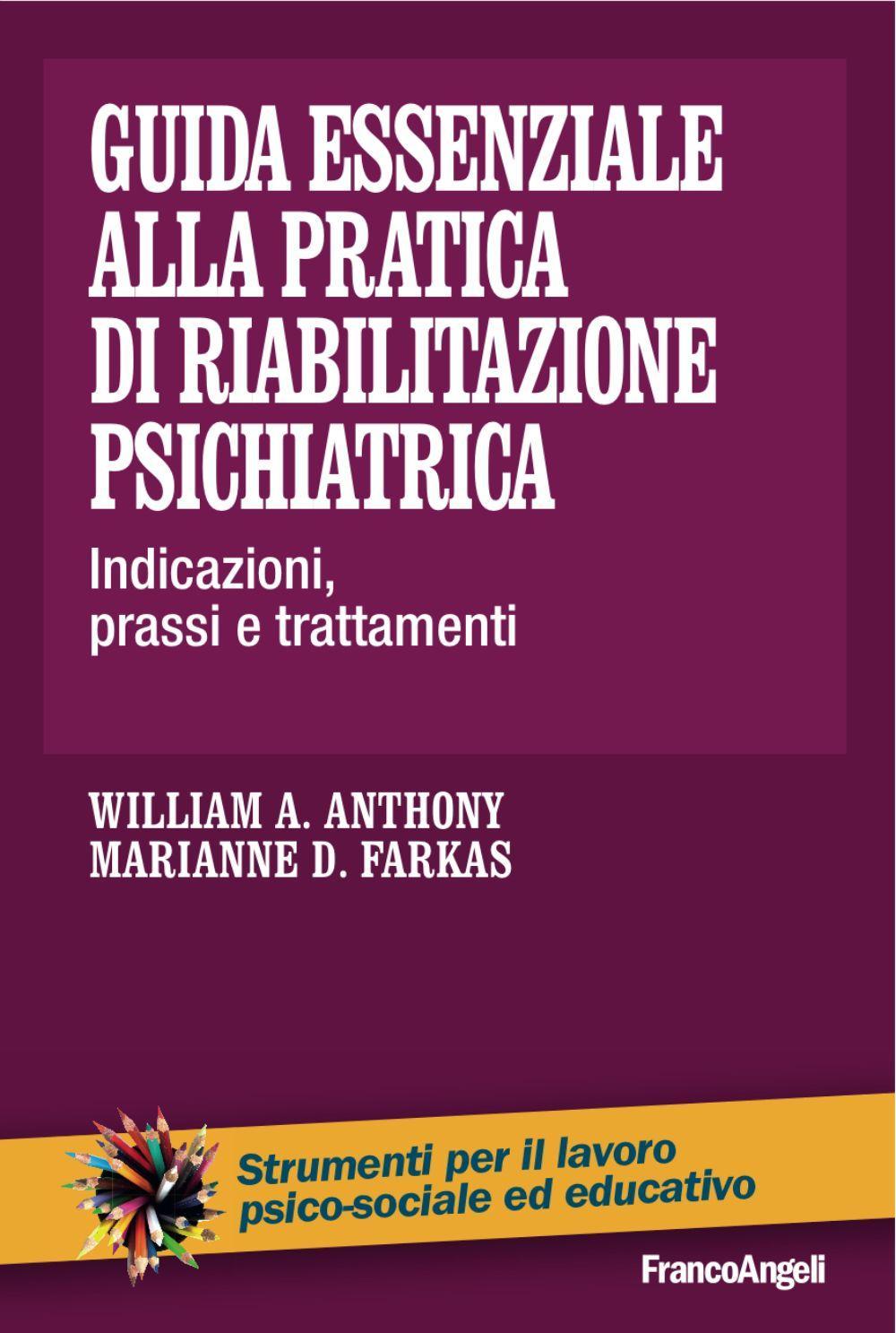 Guida essenziale alla pratica di riabilitazione psichiatrica. Indicazioni, prassi e trattamenti