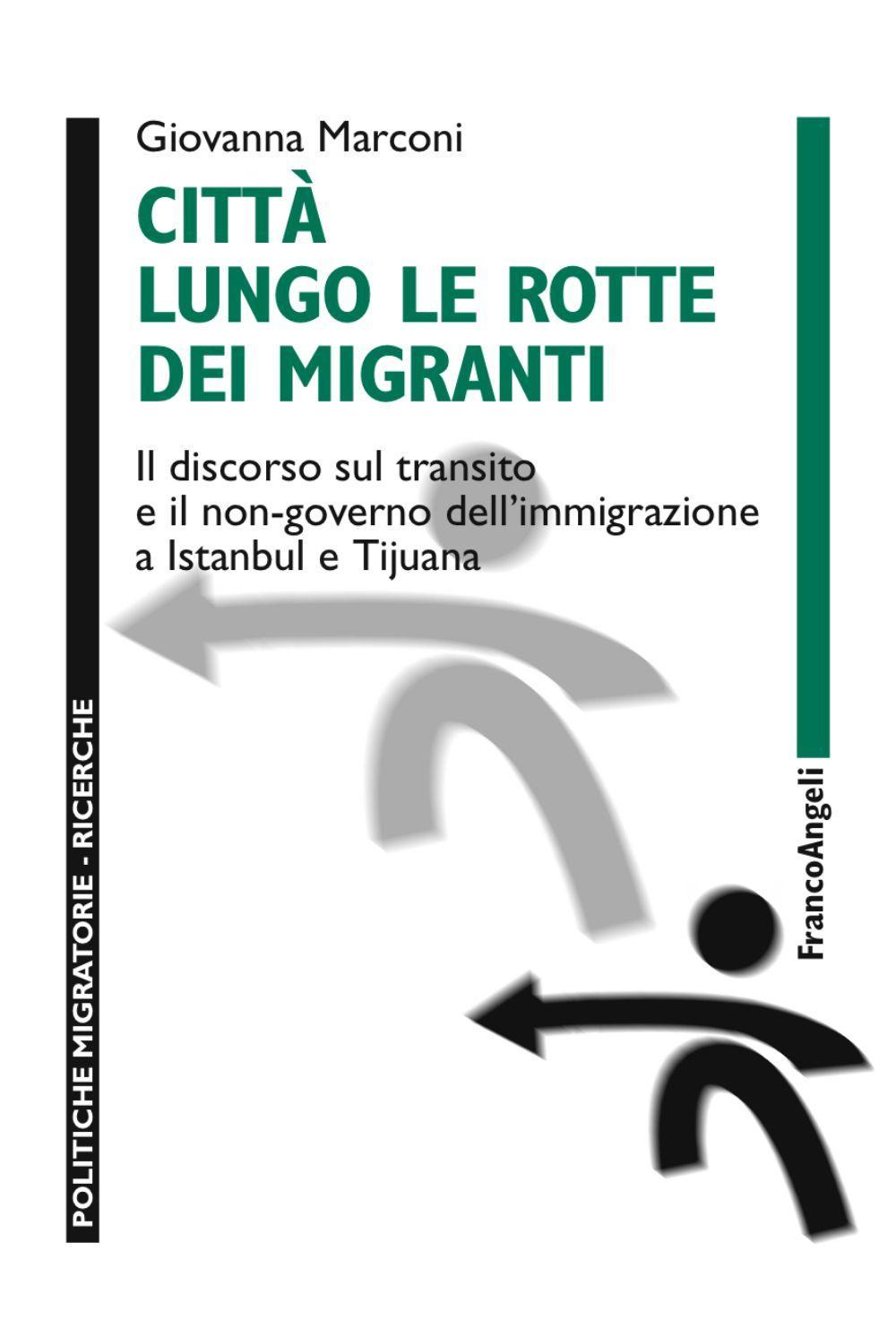 Città lungo le rotte dei migranti. Il discorso sul transito e il non-governo dell'immigrazione a Istanbul e Tijuana