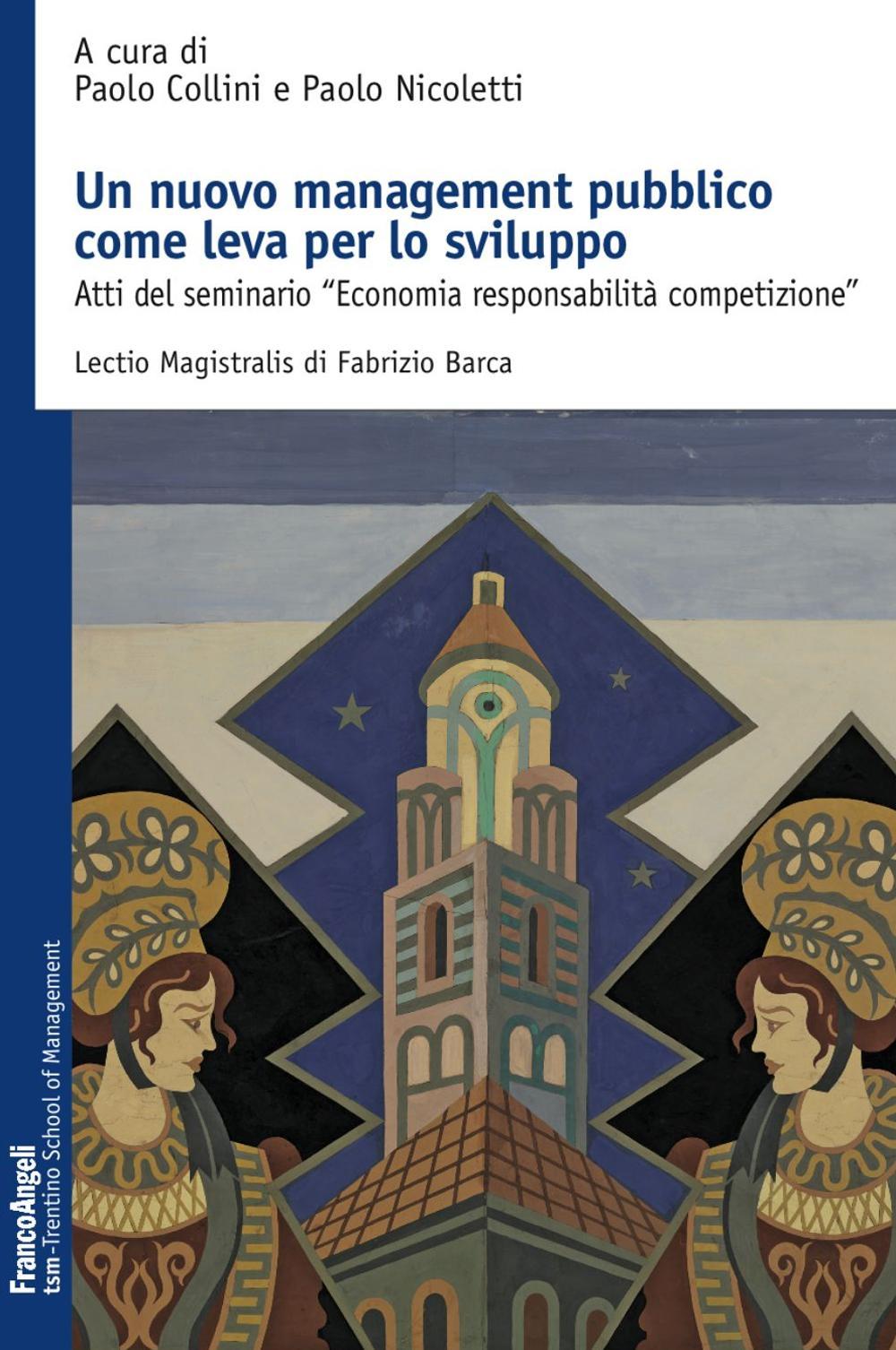 Un nuovo management pubblico come leva per lo sviluppo. Atti del seminario «Economia responsabilità competizione»