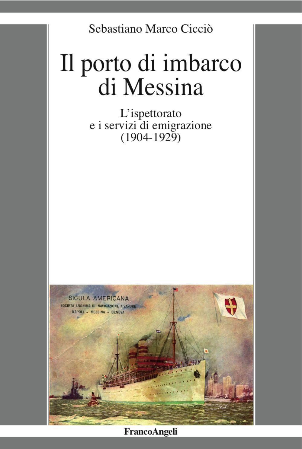 Il porto di imbarco di Messina. L'ispettorato e i servizi di emigrazione (1904-1929)