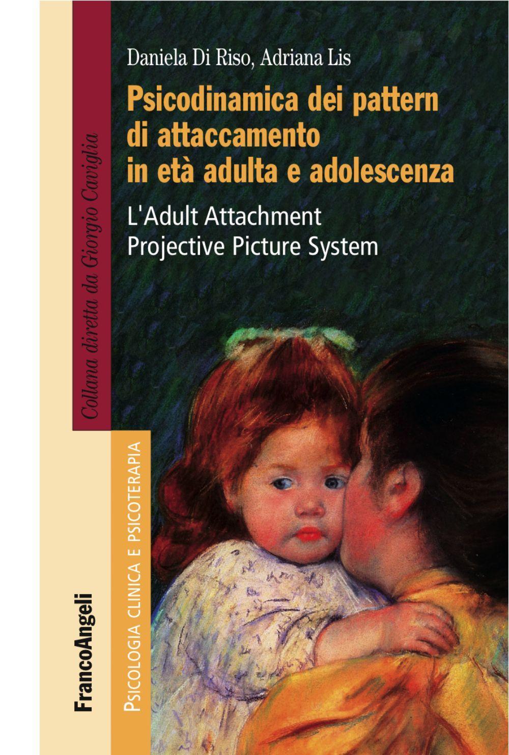 Psicodinamica dei pattern di attaccamento in età adulta e adolescenza. L'Adult Attachment Projective Picture System