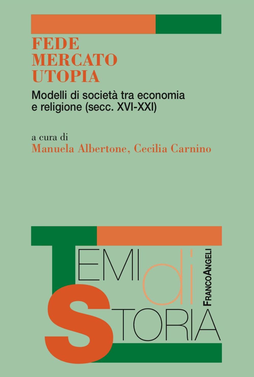 Fede, mercato, utopia. Modelli di società tra economia e religione (XVI-XXI)