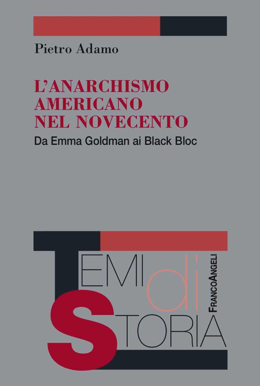 L'anarchismo americano nel Novecento. Da Emma Goldman ai Black Bloc