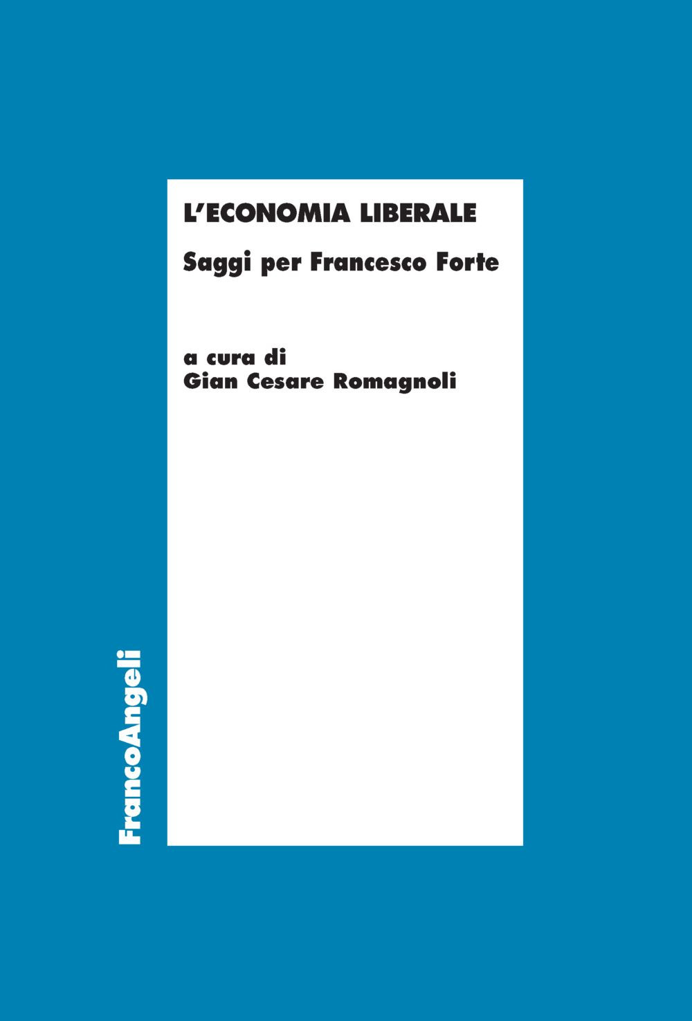 L'economia liberale. Saggi per Francesco Forte