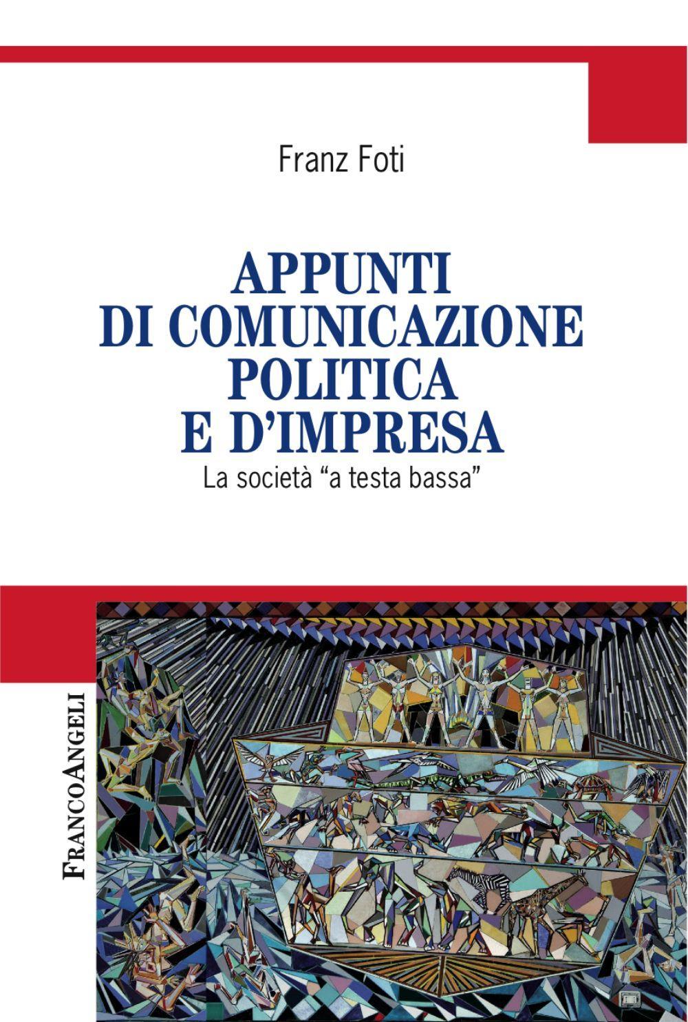 Appunti di comunicazione politica e d'impresa. La società a «testa bassa»