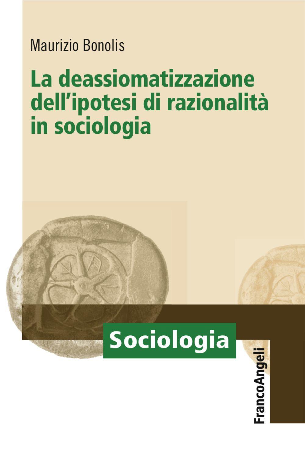 La deassiomatizzazione dell'ipotesi di razionalità in sociologia