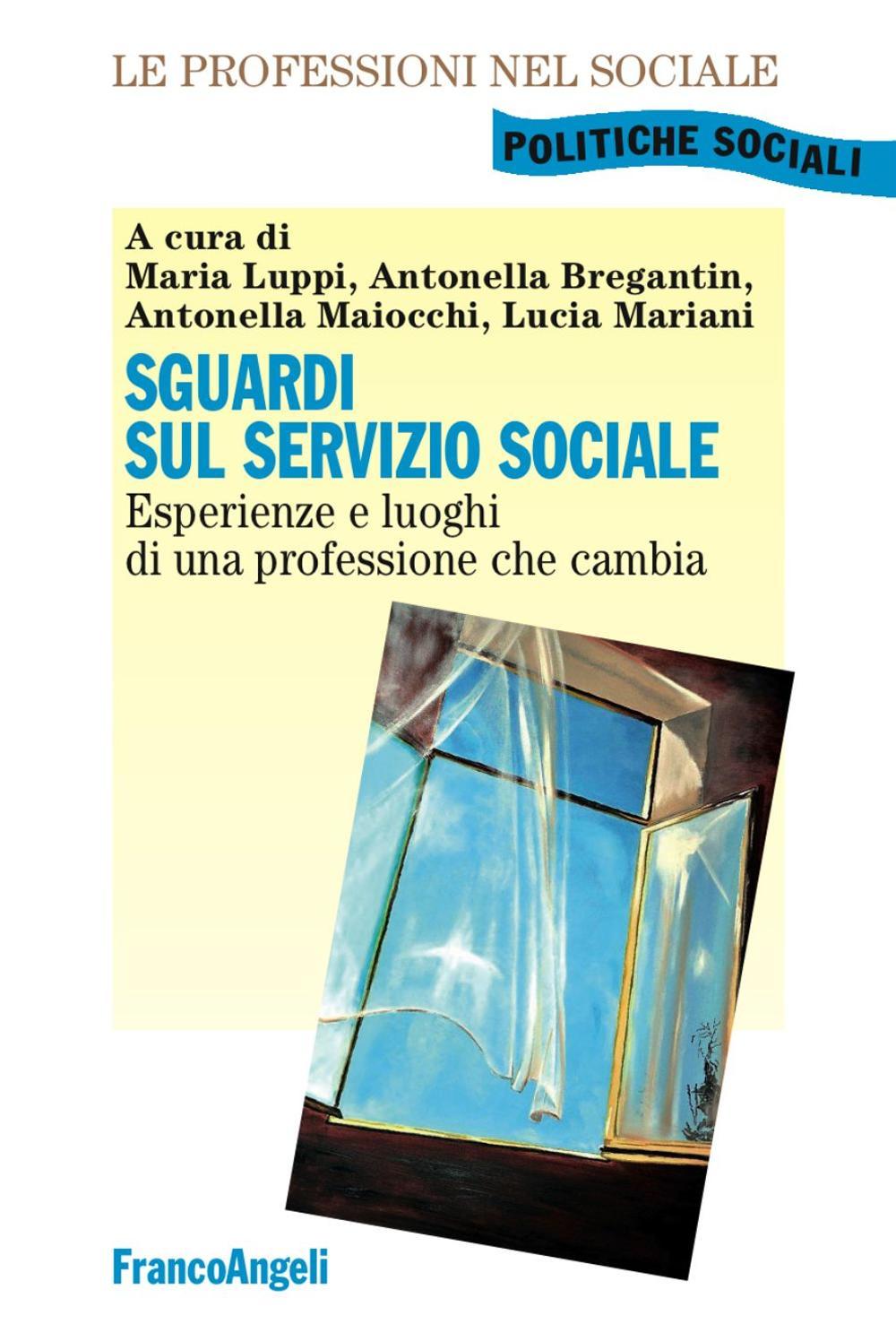 Sguardi sul servizio sociale. Esperienze e luoghi di una professione che cambia