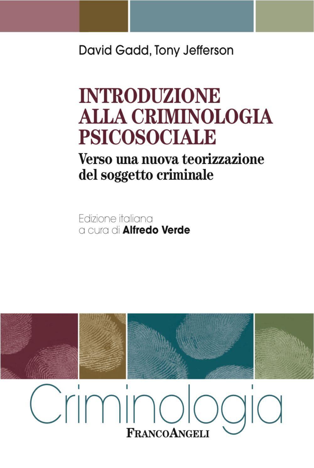 Introduzione alla criminologia psicosociale. Verso una nuova teorizzazione del soggetto criminale