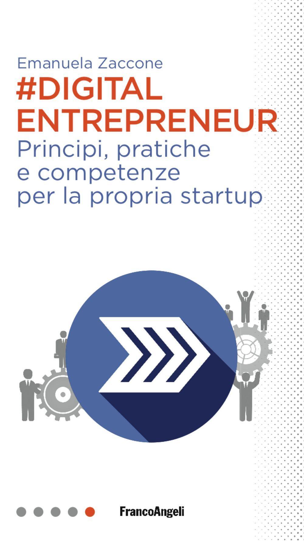 Digital entrepreneur. Principi, pratiche e competenze per la propria startup