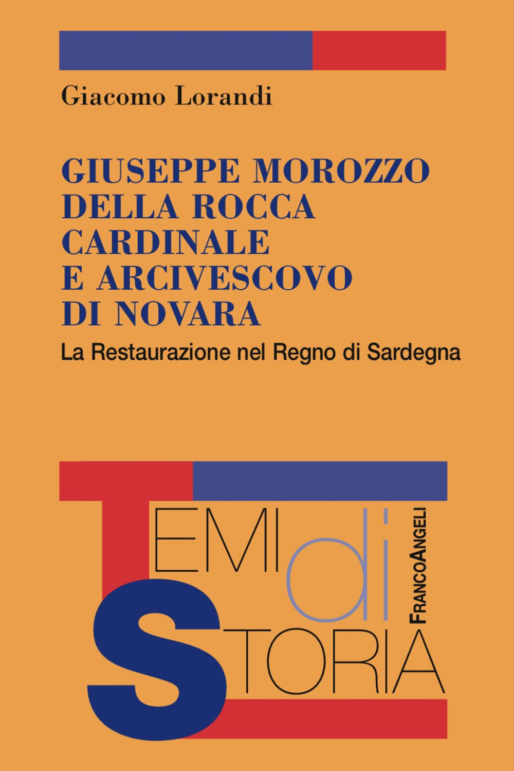 Giuseppe Marozzo della Rocca cardinale e arcivescovo di Novara. La Restaurazione nel Regno di Sardegna