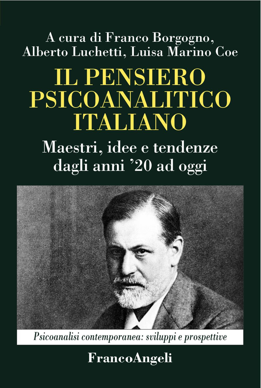 Il pensiero psicoanalitico italiano. Maestri, idee e tendenze dagli anni '20 ad oggi