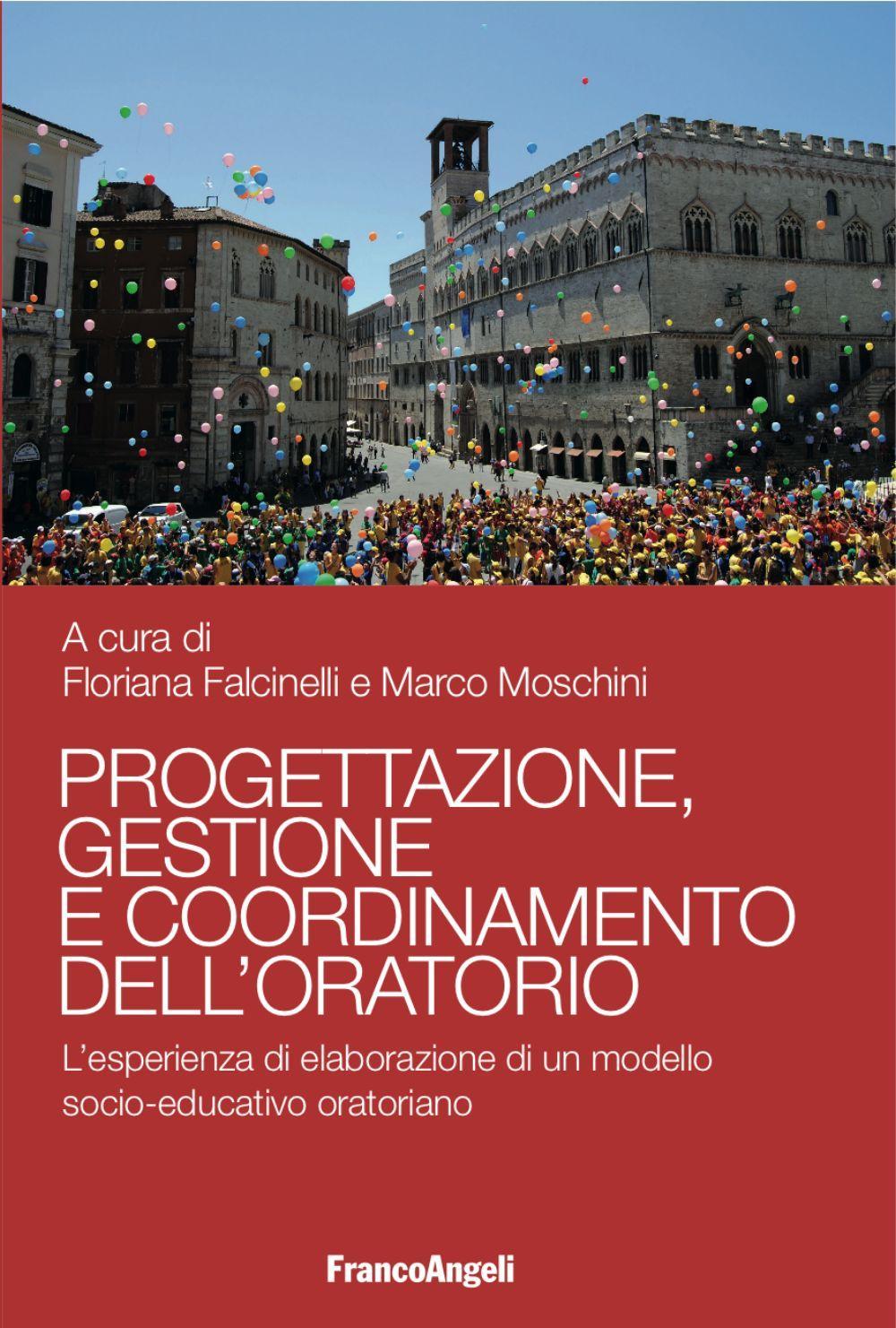 Progettazione, gestione e coordinamento dell'oratorio. L'esperienza di elaborazione di un modello socio-educativo oratoriano