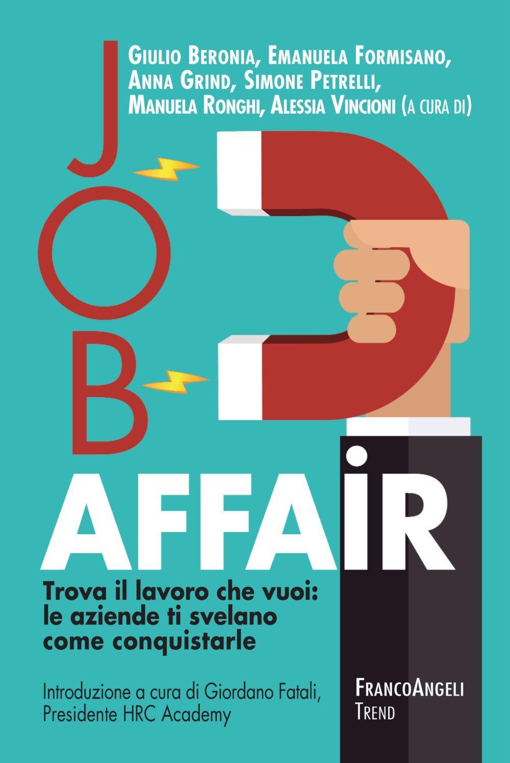 Job affair. Trova il lavoro che vuoi: le aziende ti svelano come conquistarle