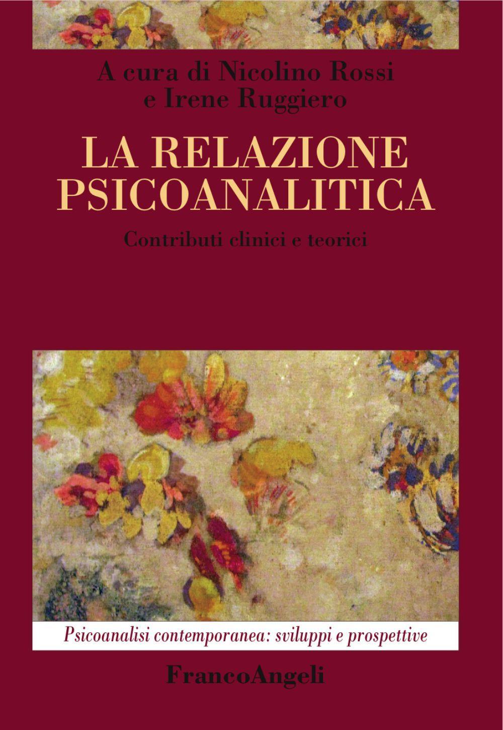 La relazione psicoanalitica. Contributi clinici e teorici