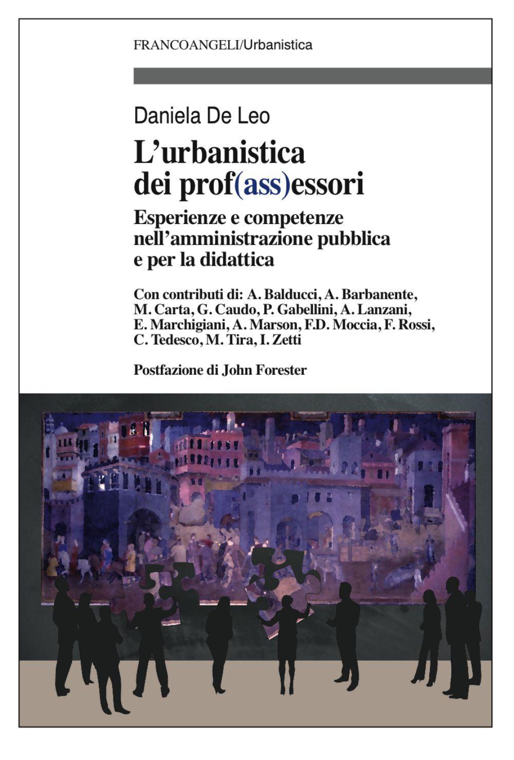 L'urbanistica e dei prof(ass)essori. Esperienze e competenze nell'amministrazione pubblica e per la didattica