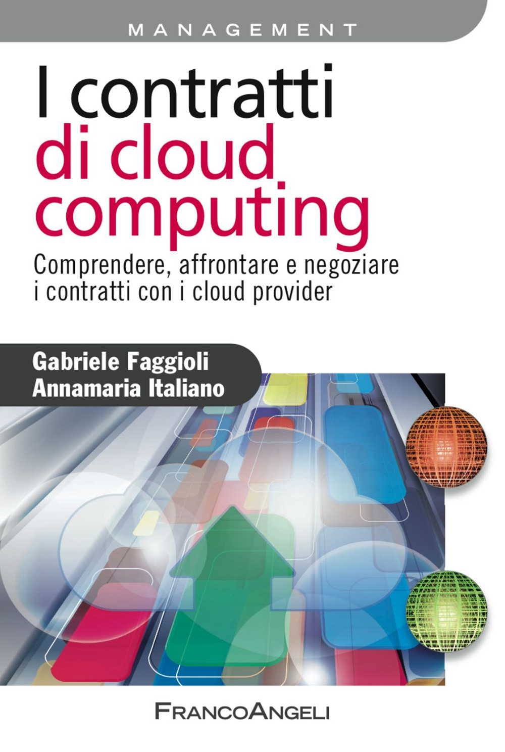 I contratti di cloud computing. Comprendere, affrontare e negoziare i contratti con i cloud provider