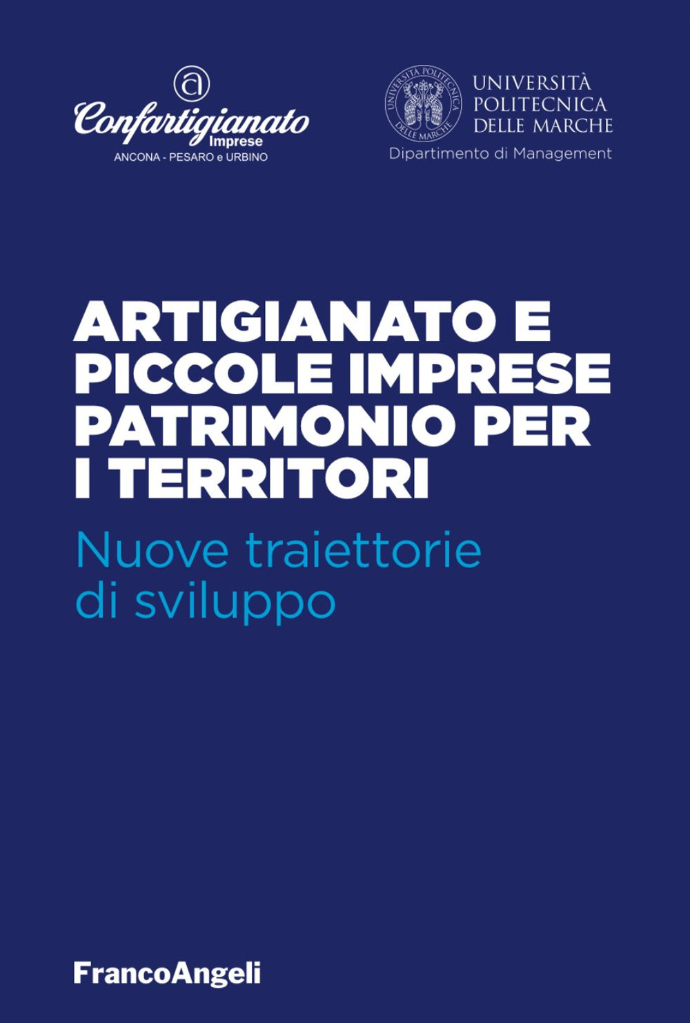 Artigianato e piccole imprese patrimonio per i territori. Nuove traiettorie di sviluppo