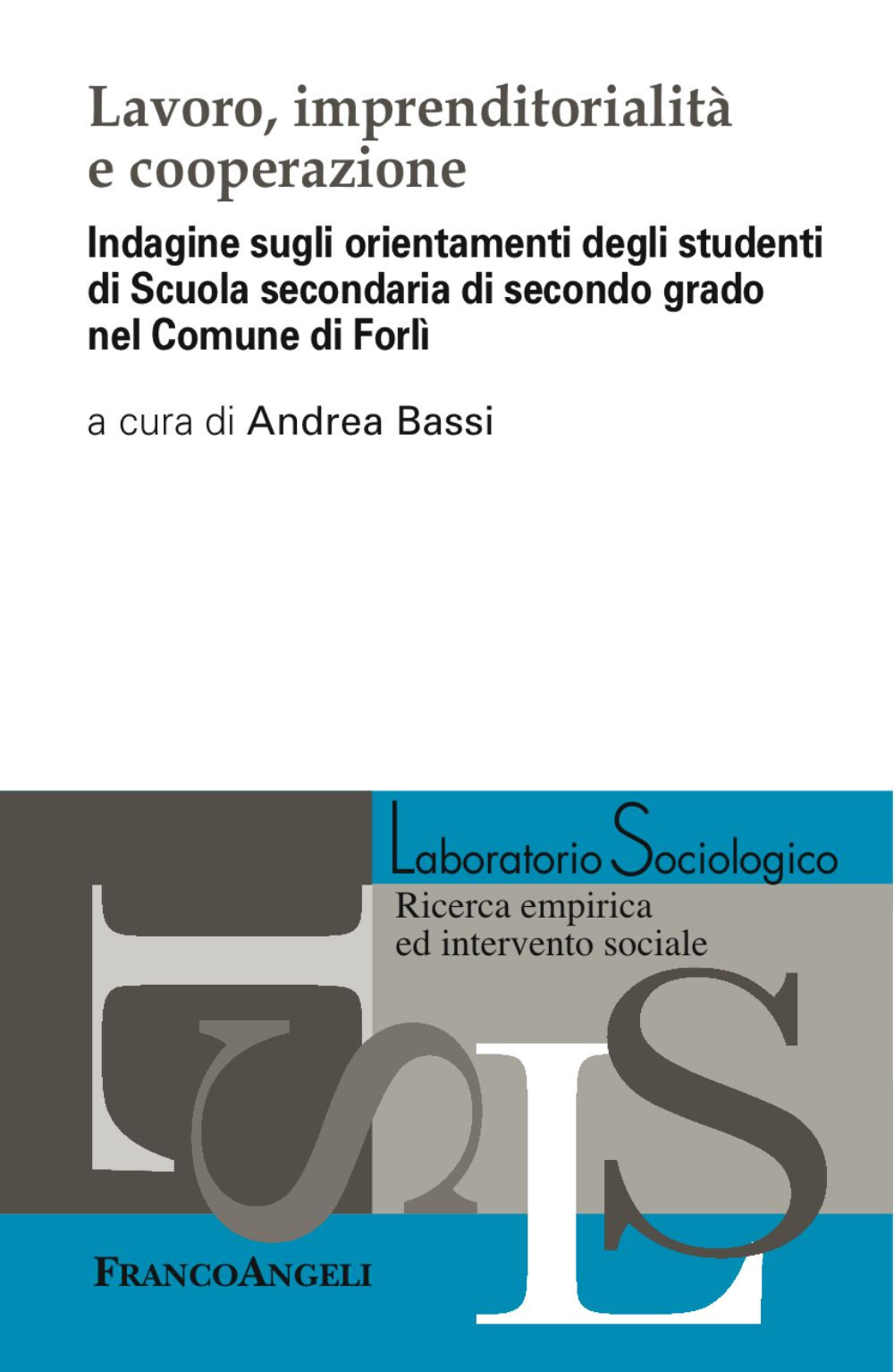 Lavoro, imprenditorialità e cooperazione. Indagine sugli orientamenti degli studenti di Scuola secondaria di secondo grado nel Comune di Forlì