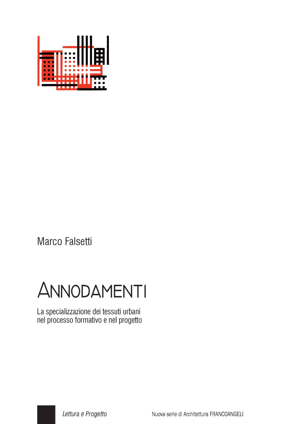 Annodamenti. La specializzazione dei tessuti urbani nel processo formativo e nel progetto