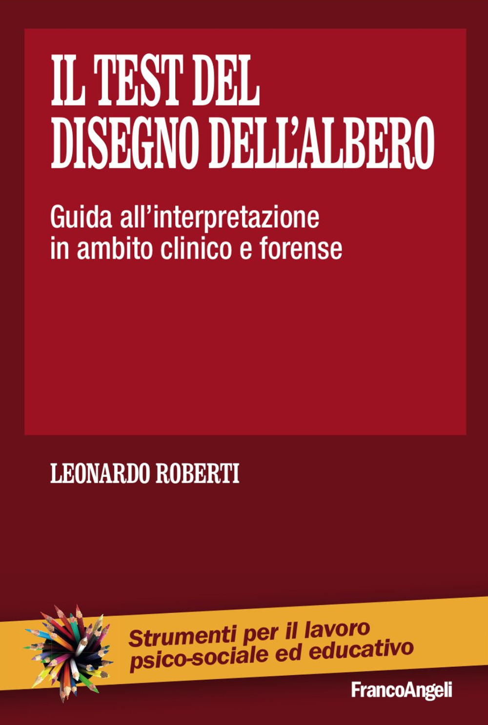 Il test del disegno dell'albero. Guida all'interpretazione in ambito clinico e forense