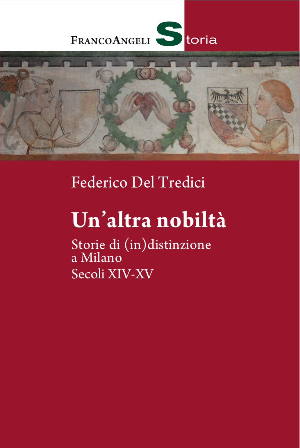 Un'altra nobiltà. Storie di (in)distinzione a Milano. Secc. XIV-XV