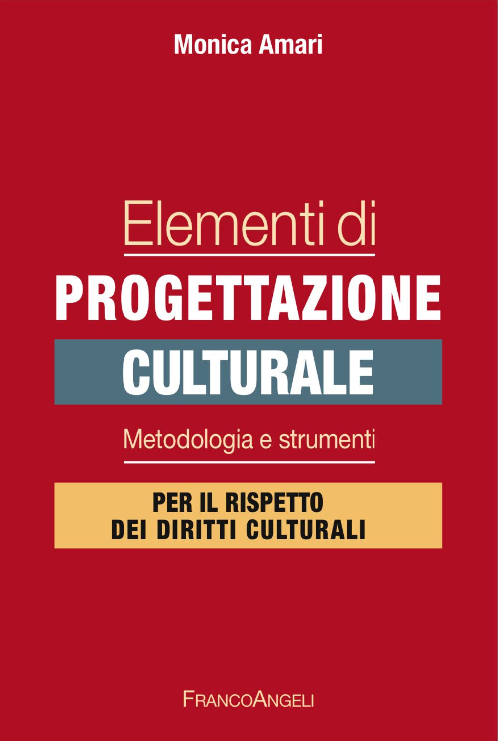 Elementi di progettazione culturale. Metodologia e strumenti per il rispetto dei diritti culturali