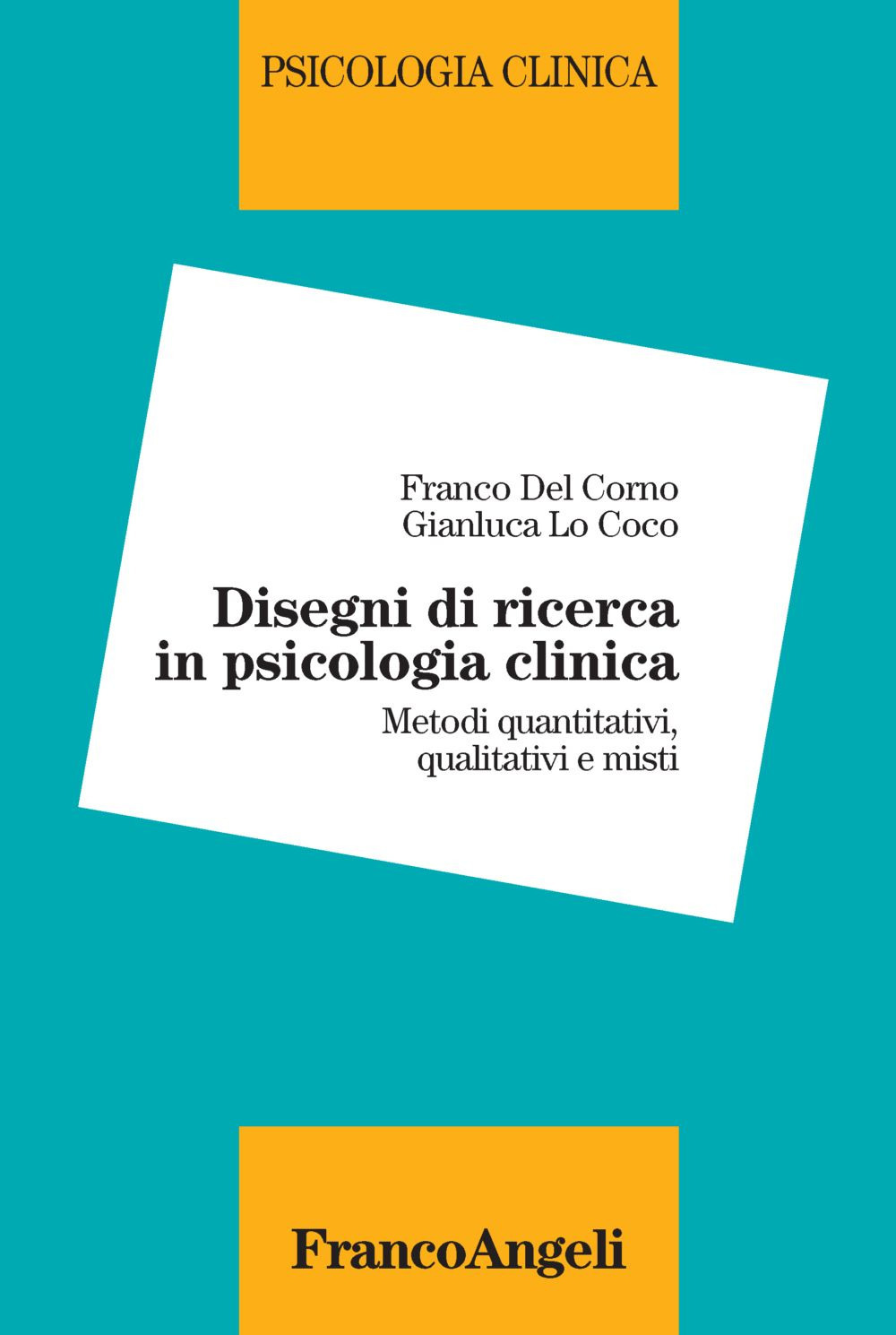 Disegni di ricerca in psicologia clinica. Metodi quantitativi, qualitativi e misti