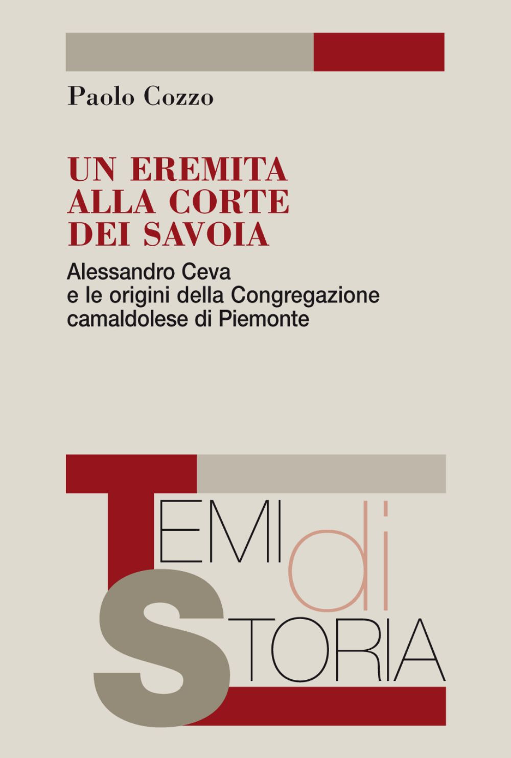 Un eremita alla corte dei Savoia. Alessandro Ceva e le origini della Congregazione camaldolese di Piemonte