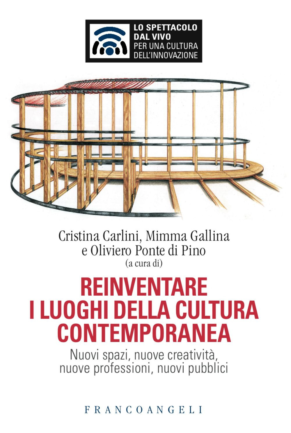 Reinventare i luoghi della cultura contemporanea. Nuovi spazi, nuove creatività, nuove professioni, nuovi pubblici