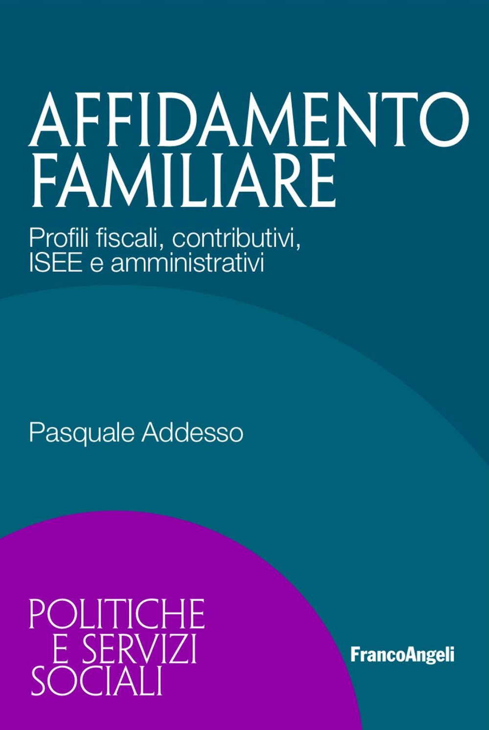 Affidamento familiare. Profili fiscali, contributivi, ISEE e amministrativi