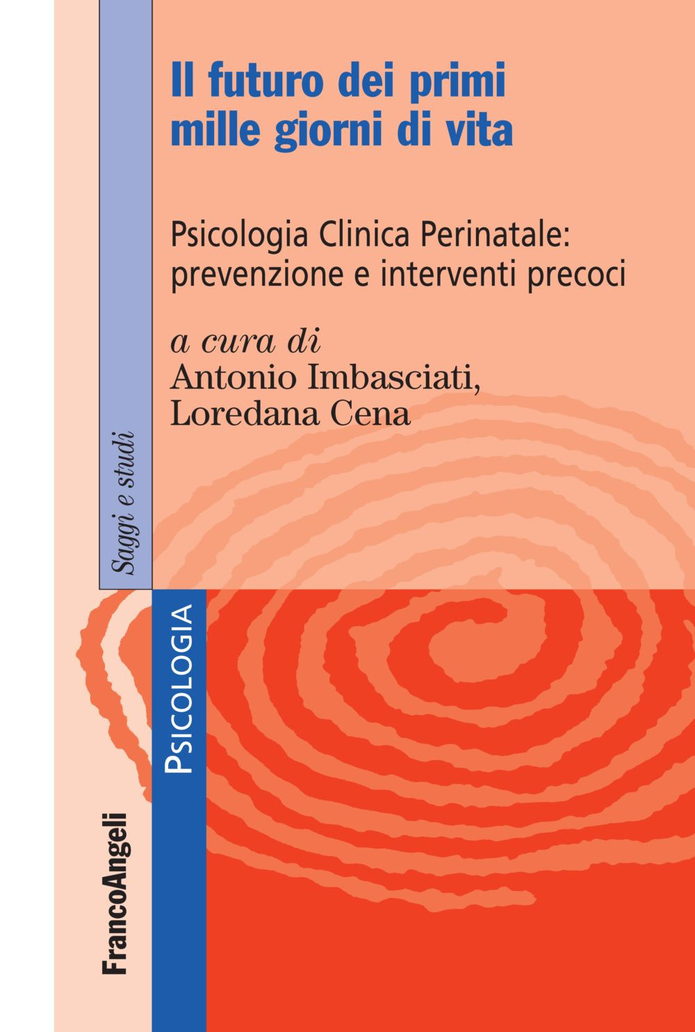 Il futuro dei primi mille giorni di vita. Psicologia clinica perinatale: prevenzione e interventi precoci. Con Contenuto digitale per accesso on line