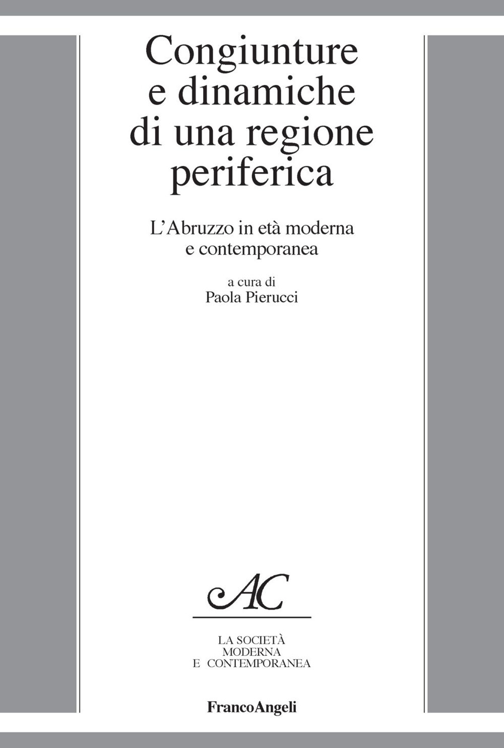 Congiunture e dinamiche di una regione periferica. L'Abruzzo in età moderna e contemporanea