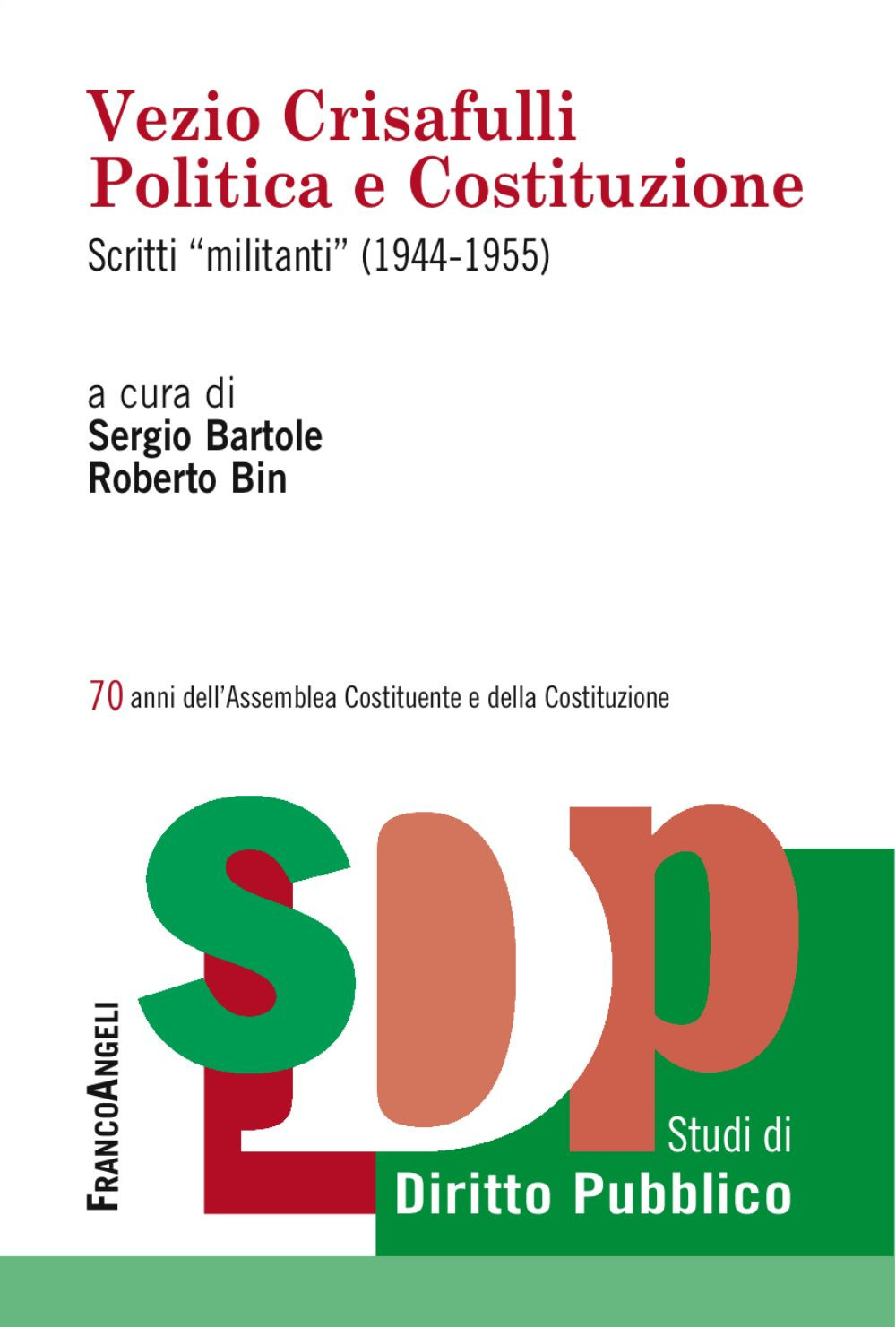 Vezio Crisafulli. Politica e Costituzione. Scritti «militanti» (1944-1955)