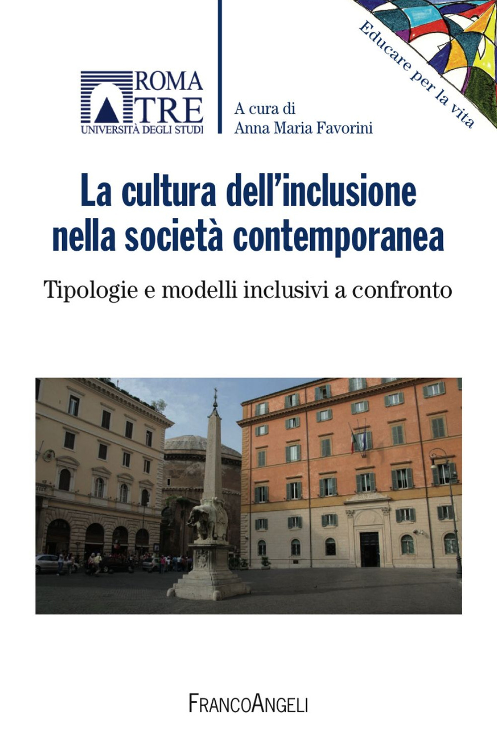 La cultura dell'inclusione nella società contemporanea. Tipologie e modelli inclusivi a confronto