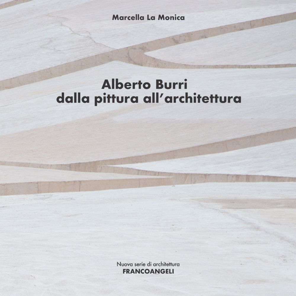 Alberto Burri. Dalla pittura all'architettura