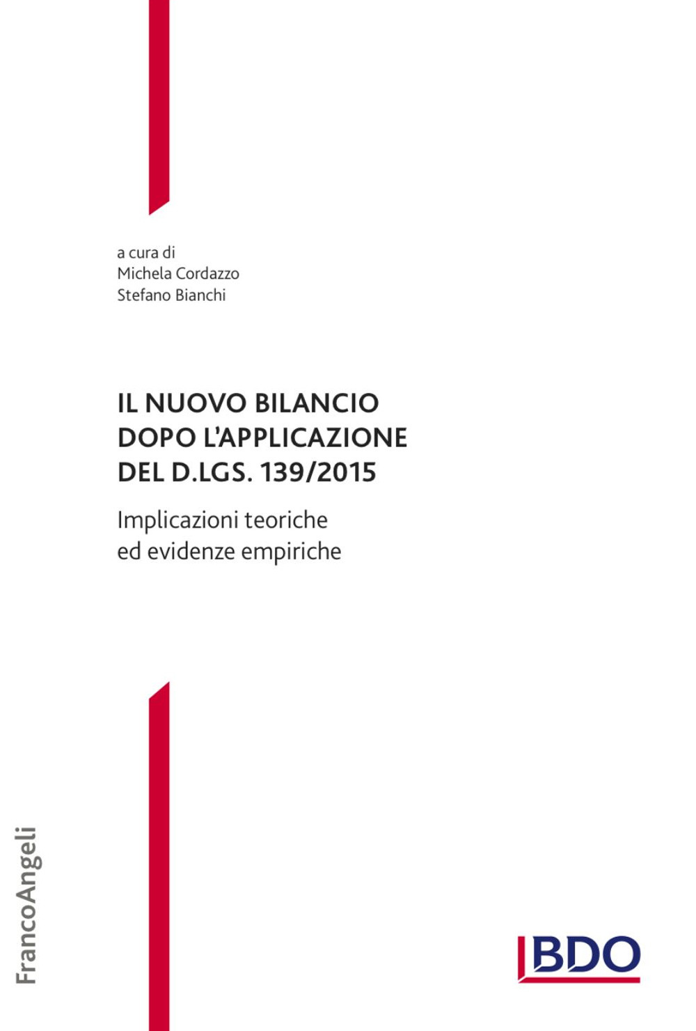 Il nuovo bilancio dopo l'applicazione del D. LGS. 139/2015. Implicazioni teoriche ed evidenze empiriche