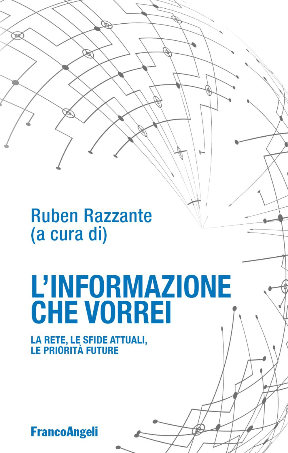 L'informazione che vorrei. La rete, le sfide attuali, le priorità future