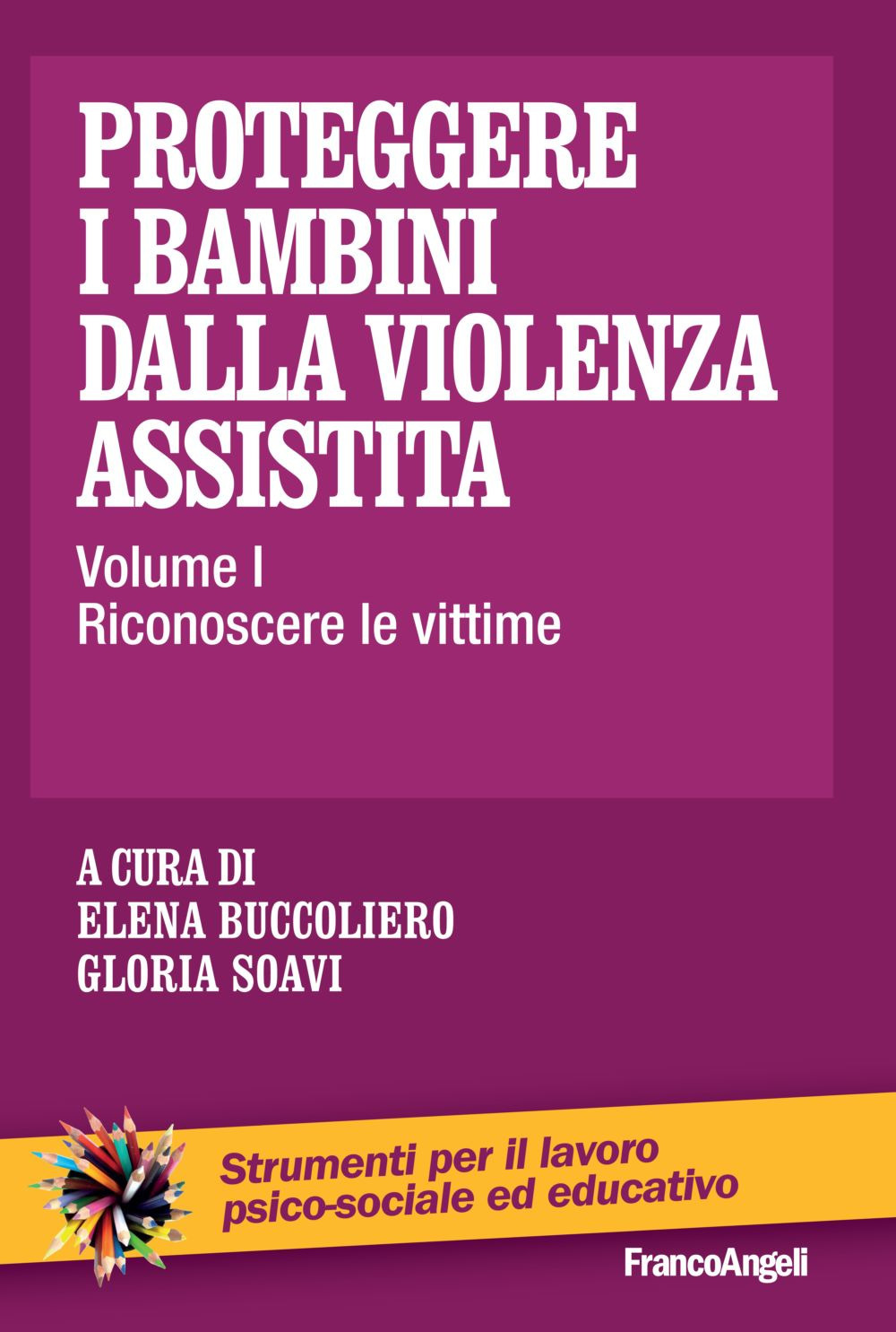 Proteggere i bambini dalla violenza assistita. Vol. 1: Riconoscere le vittime