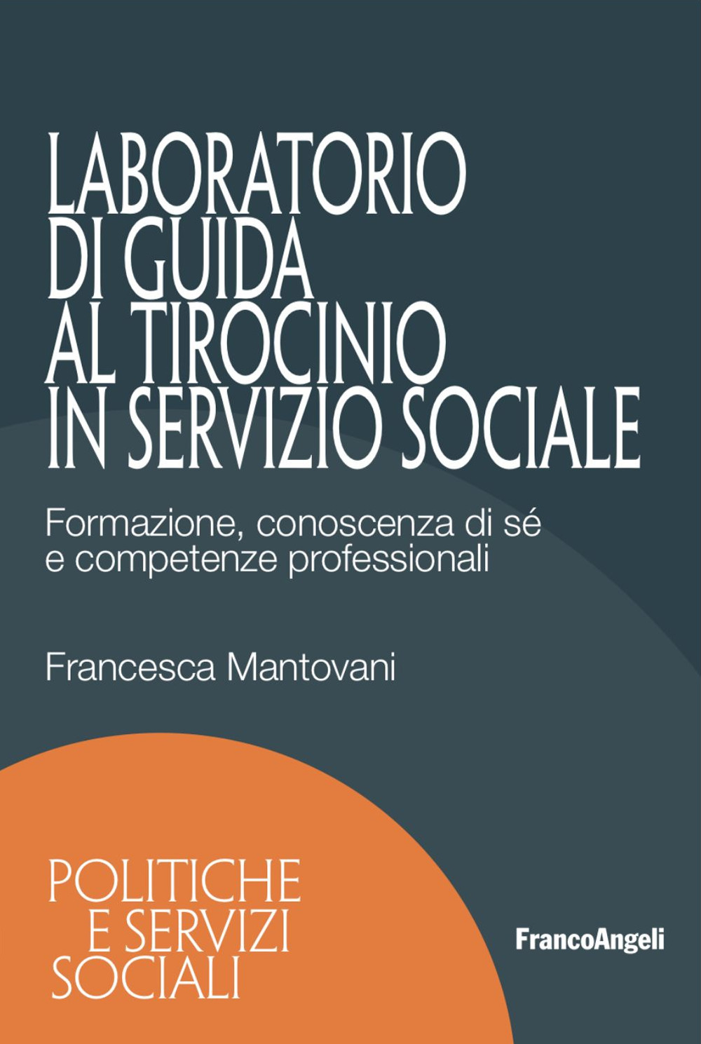 Laboratorio di guida al tirocinio in servizio sociale. Formazione, conoscenza di sé e competenze professionali