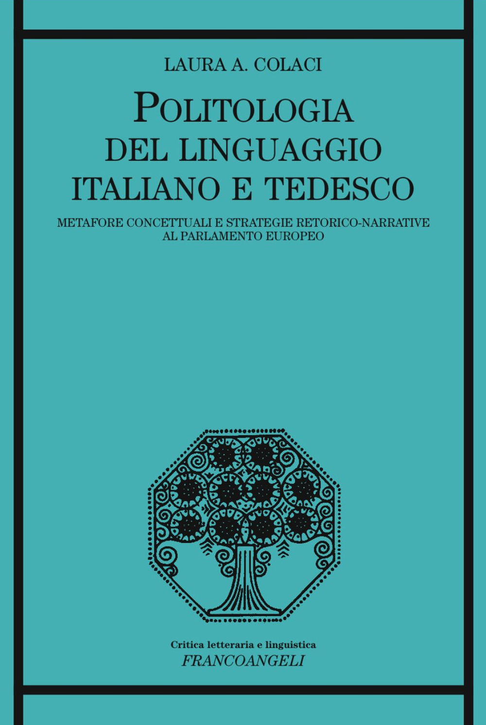 Politologia del linguaggio italiano e tedesco. Metafore concettuali e strategie retorico-narrative al Parlamento Europeo