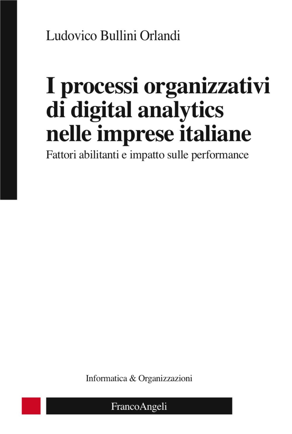 I processi organizzativi di digital analytics nelle imprese italiane. Fattori abilitanti e impatto sulle performance