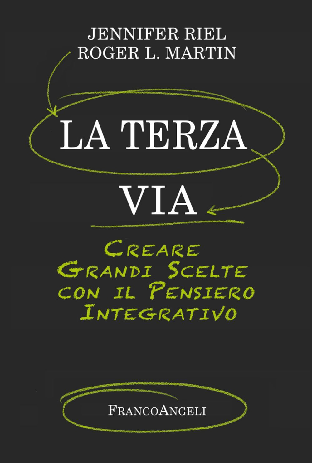 La terza via. Creare grandi scelte con il pensiero integrativo