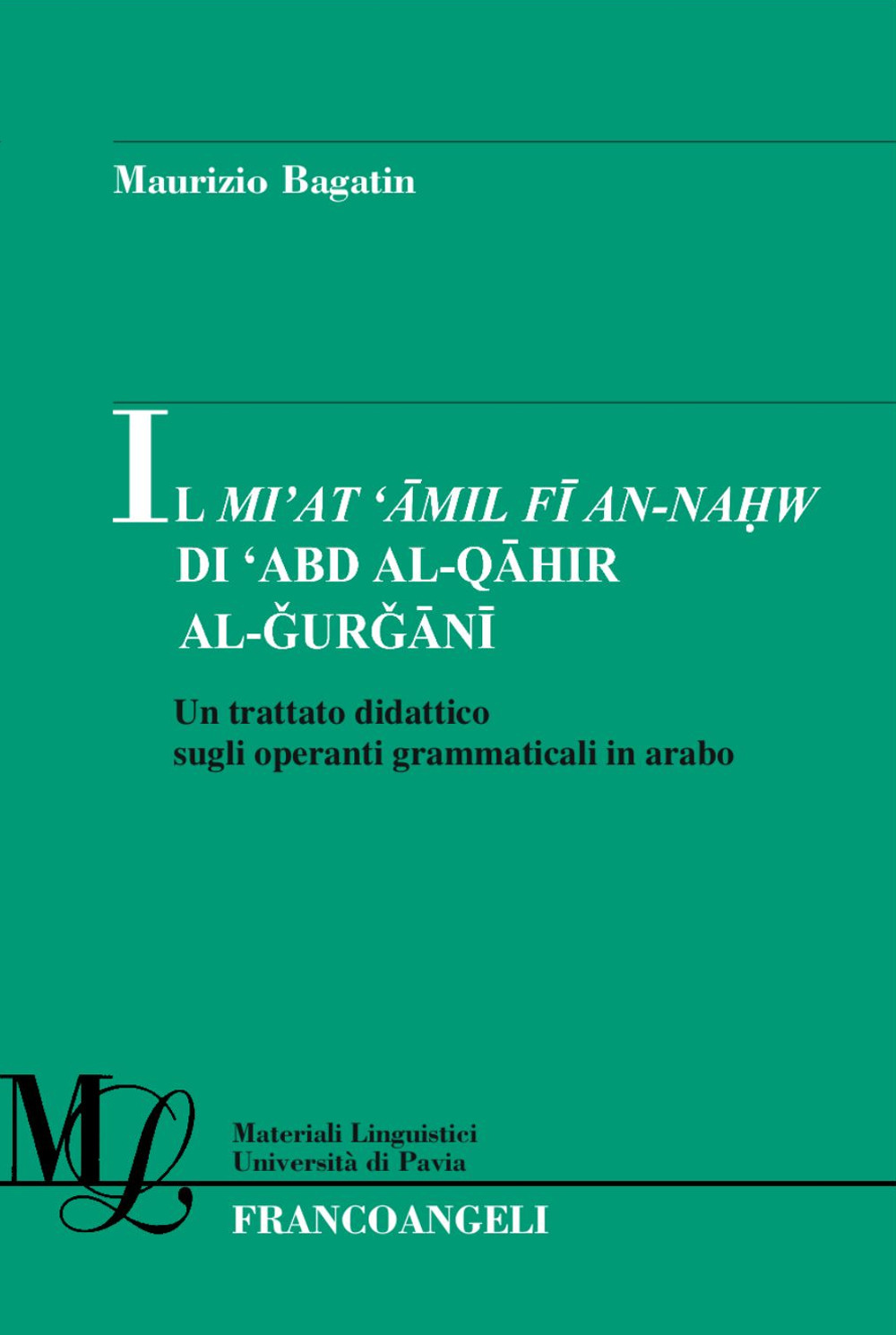 Il Mi'at Amil Fi An-Nahw di 'Abd Al-Qahir Al-Gurgani. Un trattato didattico sugli operanti grammaticali in arabo