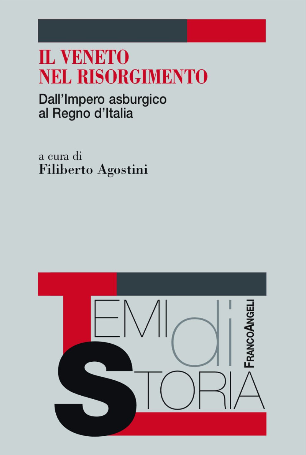 Il Veneto nel Risorgimento. Dall'Impero asburgico al Regno d'Italia