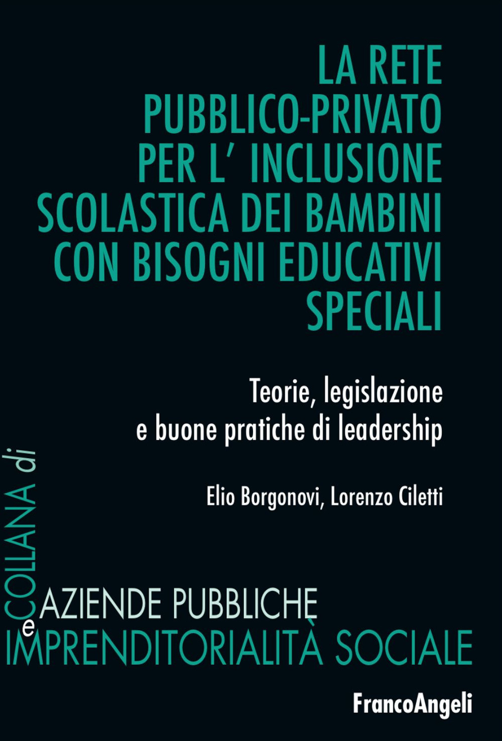 La rete pubblico-privato per l'inclusione scolastica dei bambini con bisogni educativi speciali. Teorie, legislazione e buone pratiche di leadership