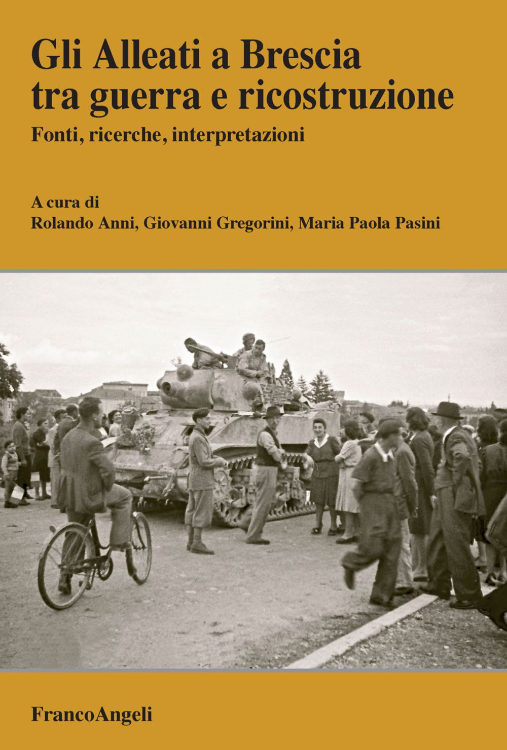 Gli Alleati a Brescia tra guerra e ricostruzione. Fonti, ricerche, interpretazioni