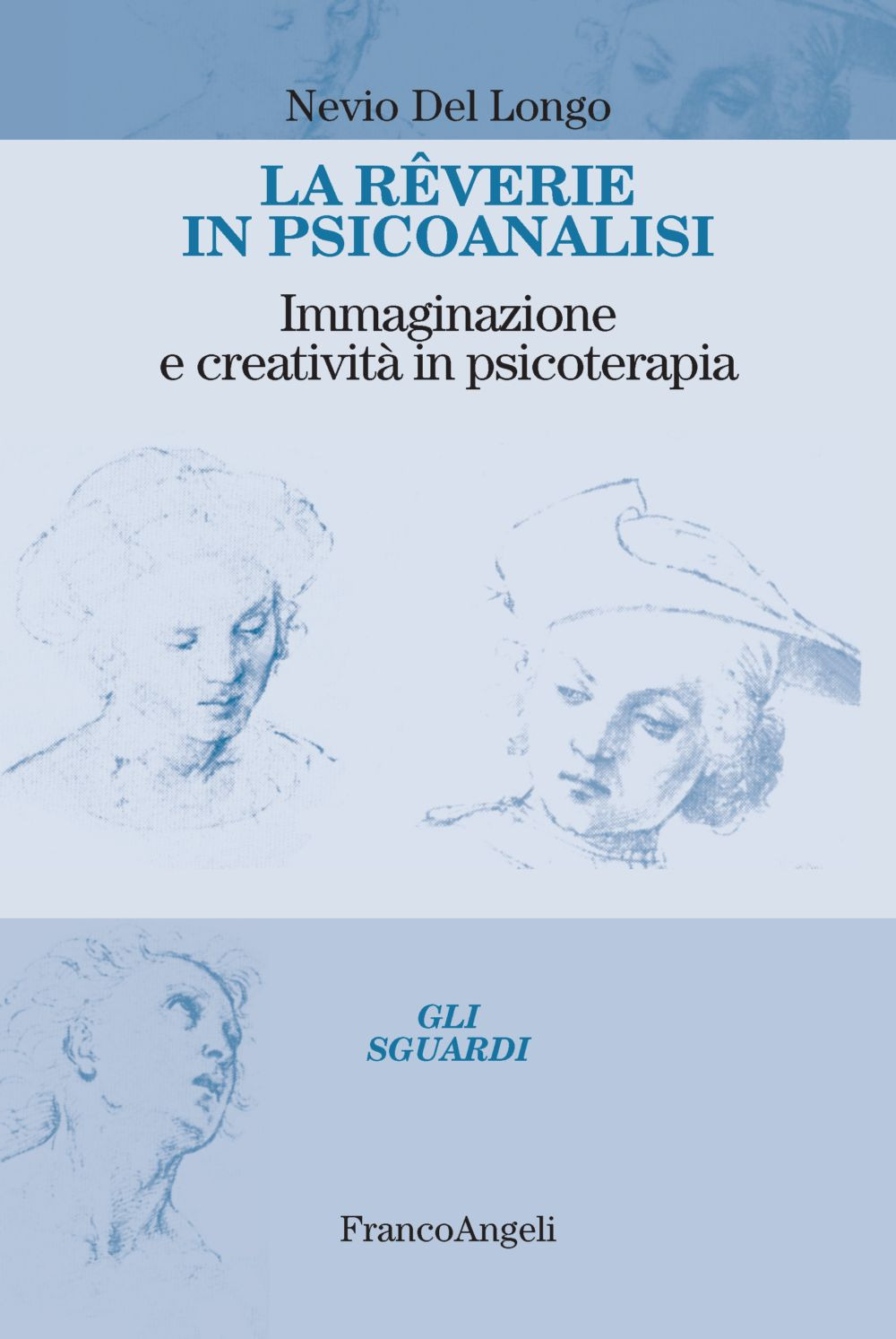 La rêverie in psicoanalisi. Immaginazione e creatività in psicoterapia