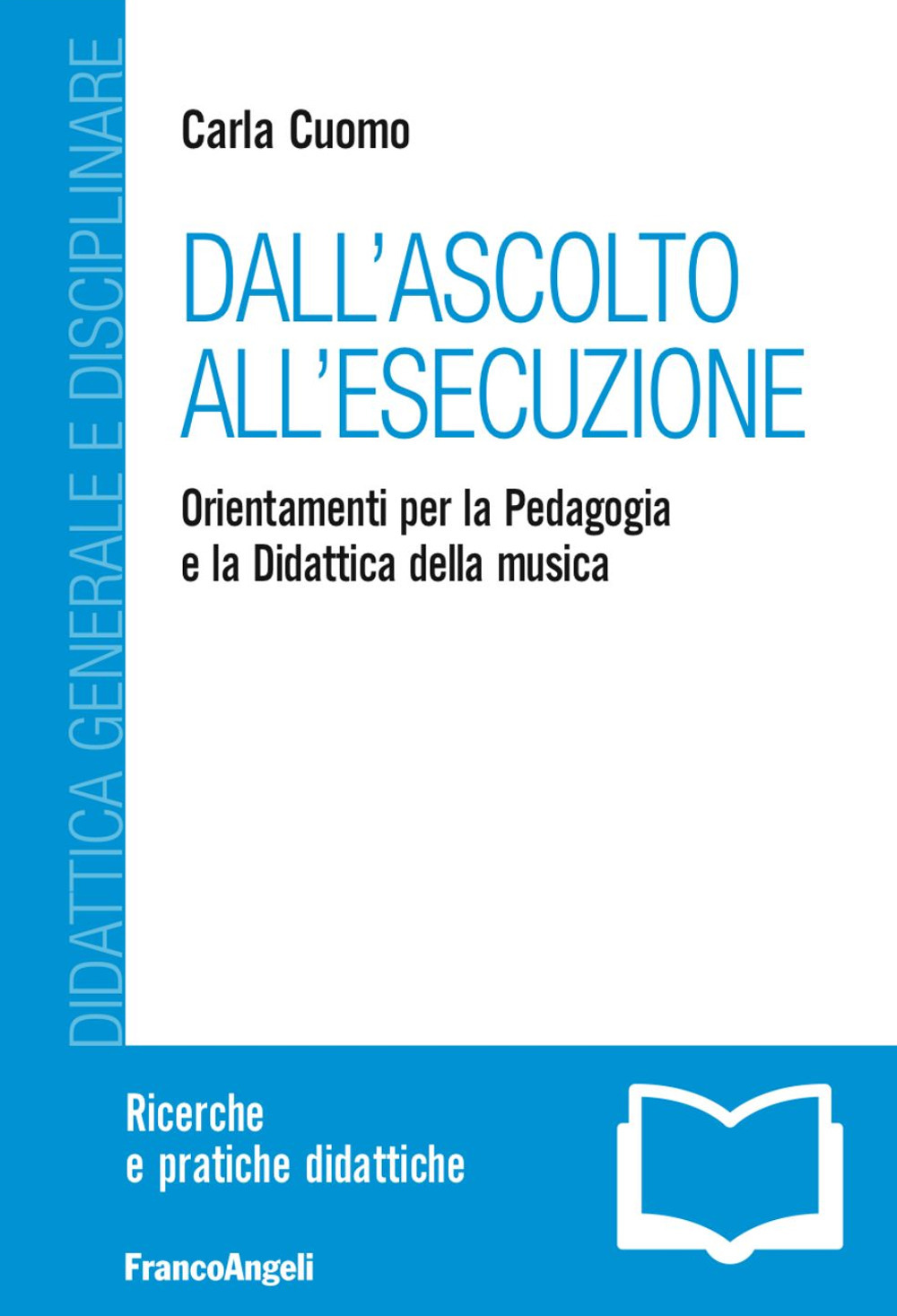 Dall'ascolto all'esecuzione. Orientamenti per la pedagogia e la didattica della musica