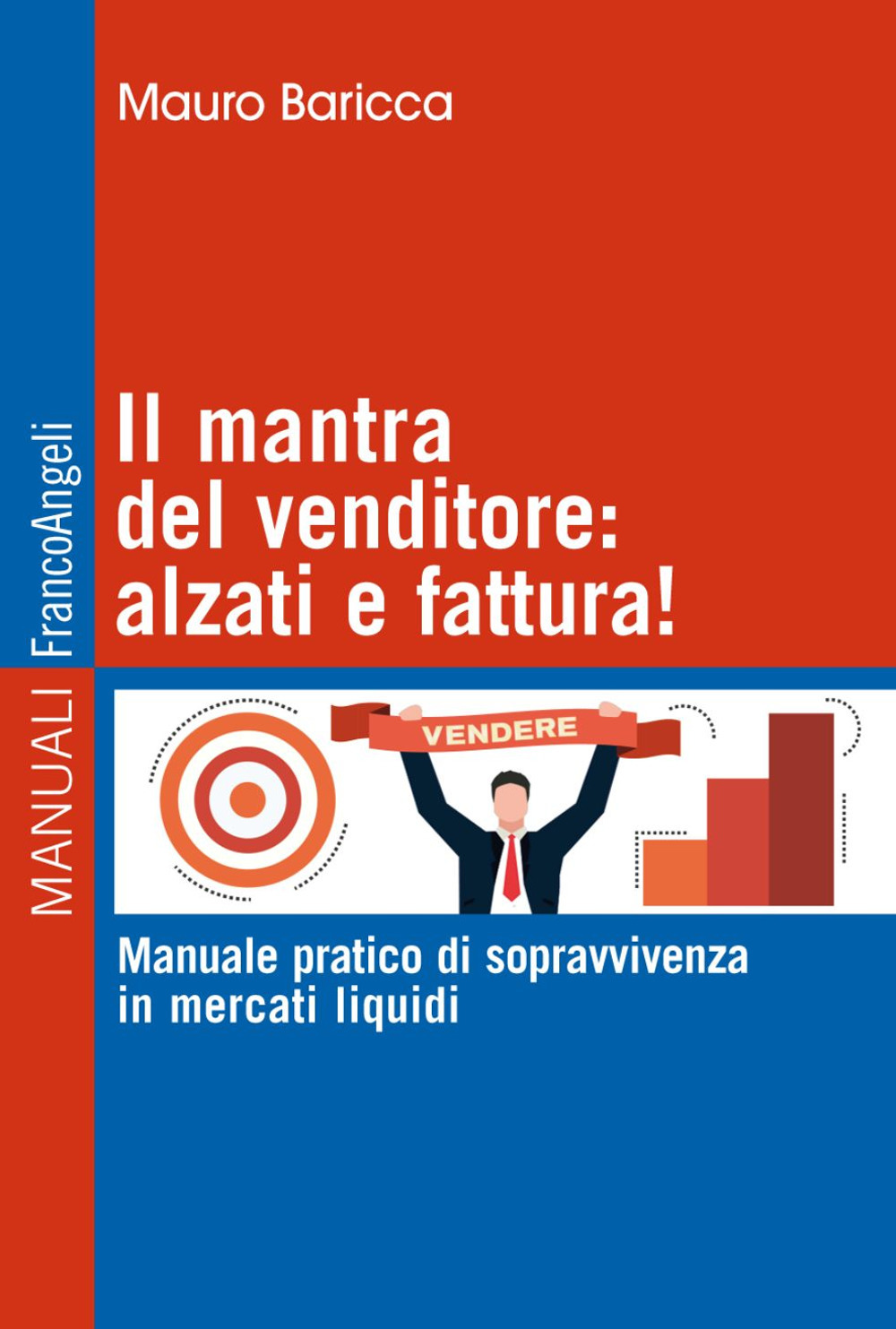 Il mantra del venditore: alzati e fattura! Manuale pratico di sopravvivenza in mercati liquidi