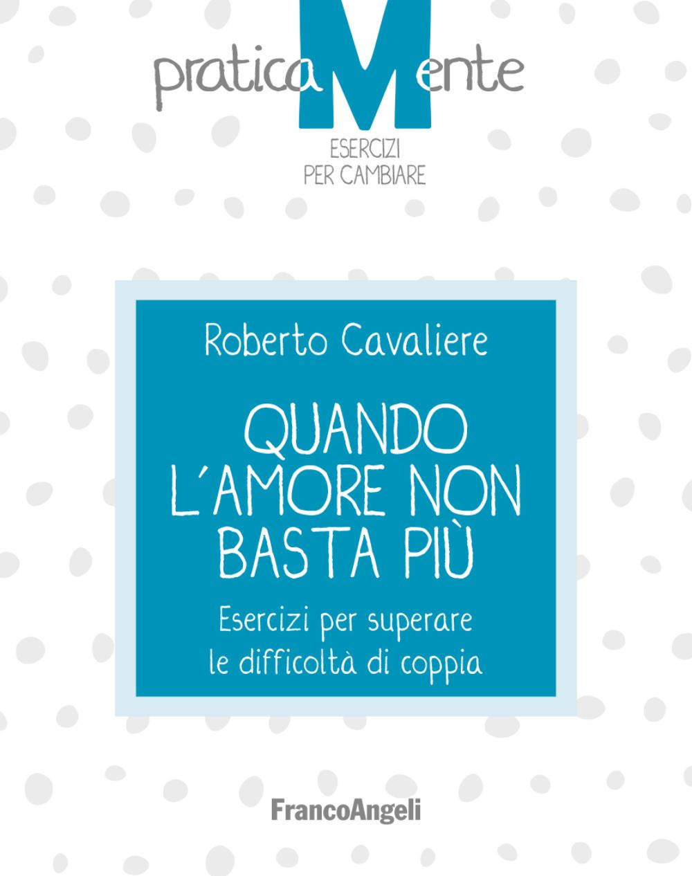 Quando l'amore non basta più. Esercizi per superare le difficoltà di coppia